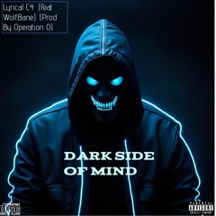 Dark side of the mind -(Feat WolfBane) (Prod By Operation O )