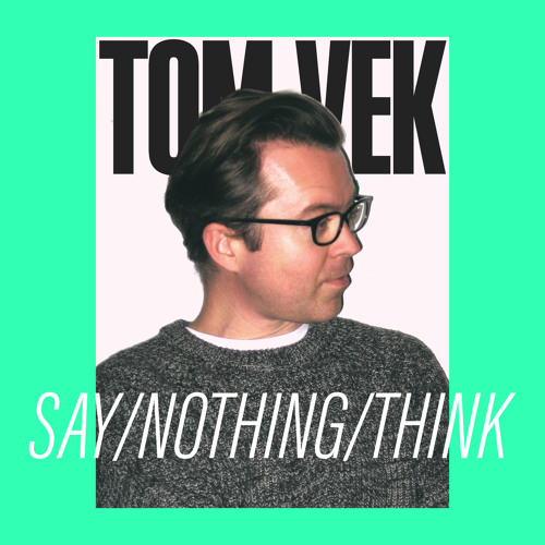 Stream Think About It by Tom Vek | Listen online for free on SoundCloud