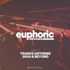 Euphoric Classics Part 3: Trance Anthems 2000 & Beyond