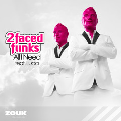 2 Faced Funks feat. Lucia - All I Need (Original Mix)