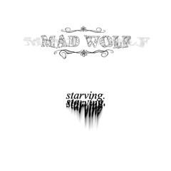 MAD WOLF - starving