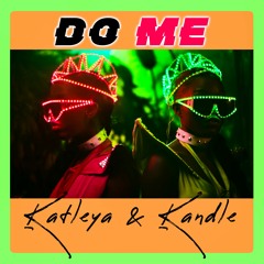 DO ME - Kataleya & Kandle