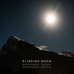 Blinding Moon - Laurent Depla & Anne-Sophie Marquant