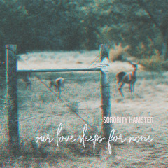 our love sleeps for none