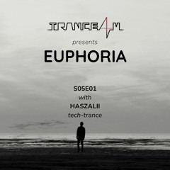 TRANCE4M Pres Euphoria S05E01 - Haszalii [2023.09.13] Tech - Trance