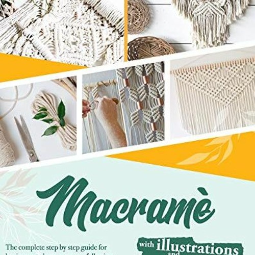 [ACCESS] EPUB KINDLE PDF EBOOK Macrame: The complete step by step guide for beginners to learn macra