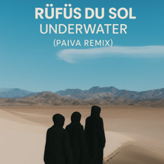 RÜFÜS DU SOL ●● Underwater (Paiva Remix) [Radio Version]