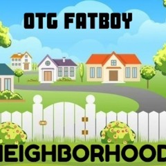 OTG Fatboy - Neighborhood (Official Audio)