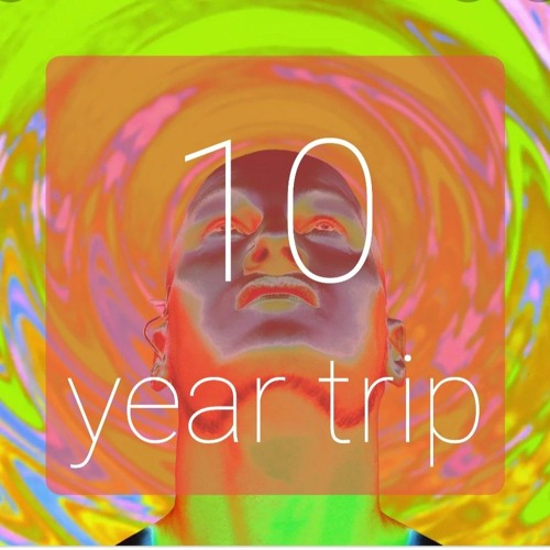 10 year trip...
