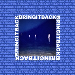 BRING IT BACK (FREE DL)