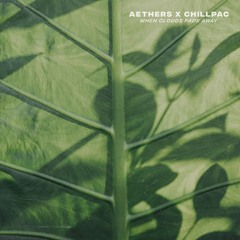 When clouds fade away (ft. Chillpac)