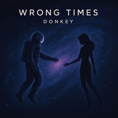 Wrong Times -  (Donkey Saxophone Rework)