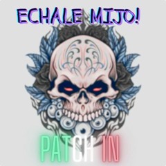 Patch in - Echale mijo