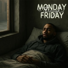 Monday thru Friday