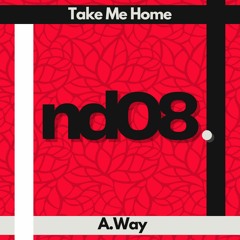 A.Way - Take Me Home (nd08. Bootleg)
