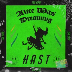 HAST - Alice Was Dreaming