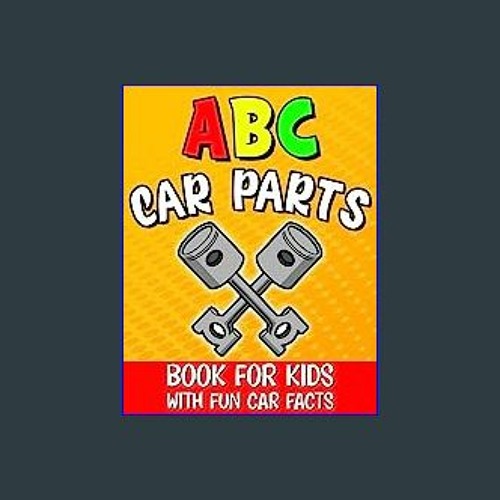 Stream {pdf} 🌟 Abc Car Parts Book for Kids Auto Parts Alphabet for Future Mechanics and Drivers