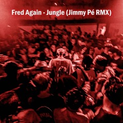 Fred Again - Jungle (Jimmy Pé RMX)