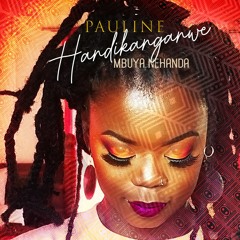 Pauline - Handikanganwe Mbuya Nehanda