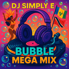 DJ SIMPLY E BUBBLE MEGA MIX