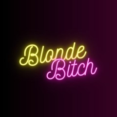 Blonde Bitch
