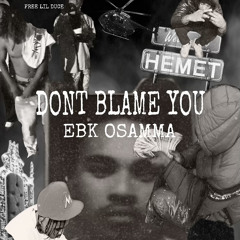 EBK osamma -Dont blame you