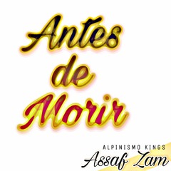 Antes de Morir - Assaf Zam (prodd.by:JAVO)