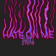 Hate On Me