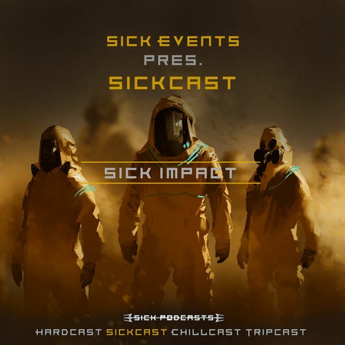 [SickCast] Sick Events pres. SICK IMPACT