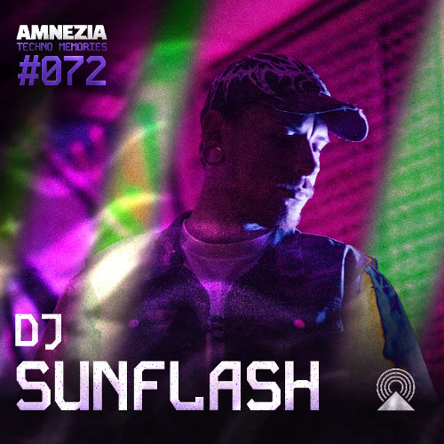 AMNEZIA PODCAST: TECHNO MEMORY #072 | DJ SUNFLASH