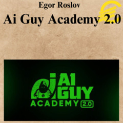 [CoursesBetter.com] Egor Roslov - Ai Guy Academy 2.0
