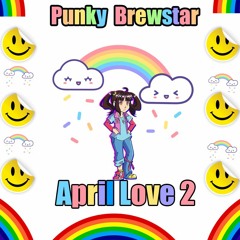 Punky Brewstar April Love 2