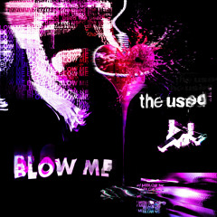Blow Me (feat. Jason Aalon Butler)