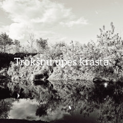 Trokšņu upes krastā