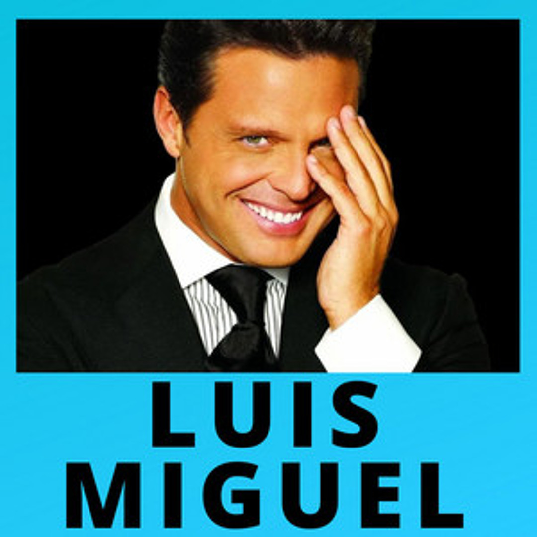 Stream Storemusic Listen To Luis Miguel Mix Exitos Lo Mejor Playlist