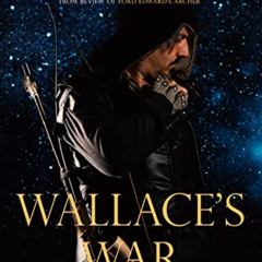 Read PDF 💑 Wallace's War (Lord Edward's Archer Book 6) by  Griff Hosker [EPUB KINDLE