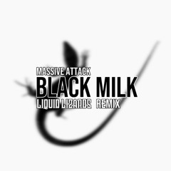 Massive Attack - Black Milk (Liquid Lizards Remix)