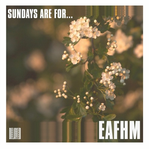 Sundays are for... Eafhm