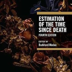 ^Read^ Estimation of the Time Since Death Written  Burkhard Madea (Editor)