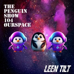 The Penguin Show (Episode 104) - Guest Mix ØURSPACE