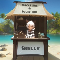 Maxture & Squid Boi - Shelly