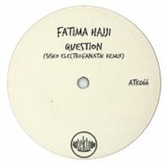 Fatima Hajji - Question (Sisko Electrofanatik "Proper" Remix) [Autektone]cut
