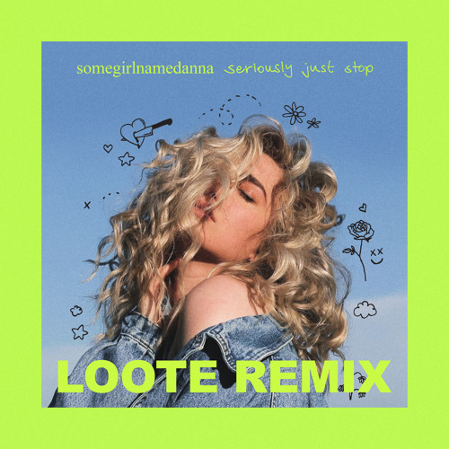 seriously just stop (Loote remix)