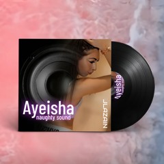 JLAZAIN x AYEISHA - Naughty sound