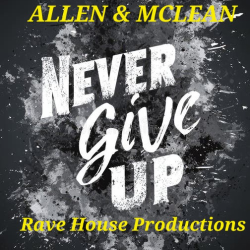 Stream NEVER GIVE YOU UP (Allen & Mclean) Rave House Productions by ...