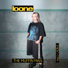 Loone LIVE w/ THE MUFFIN MAN