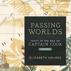 ❤️ Download Passing Worlds: Tahiti in the Era of Captain Cook by  Elizabeth Holmes
