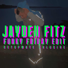 FUNKY FRIDAY - JAYDEN FITZ EDIT