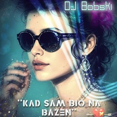 Dj Bobski - ''Kad sam bio na bazen '' _(new demo track)