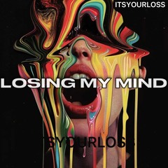 ITSYOURLOSS - LOSING MY MIND
